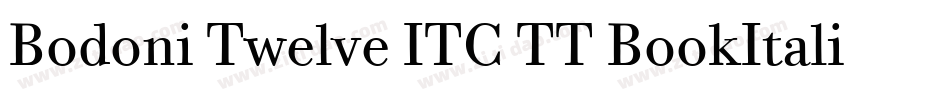 Bodoni Twelve ITC TT BookItalic字体转换 Bodoni Twelve ITC TT BookItalic字体转换